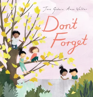 Don't Forget by Jane Godwin and Anna Walker