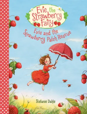 Evie the Strawberry Fairy : Evie and the Strawberry Patch Rescue