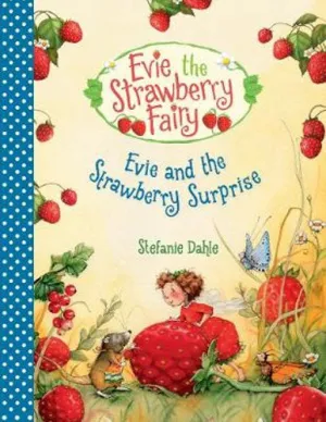 Evie the Strawberry Fairy: Evie and the Strawberry Surprise