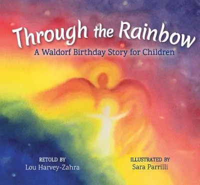 Through the Rainbow: A Waldorf Birthday Story for Children